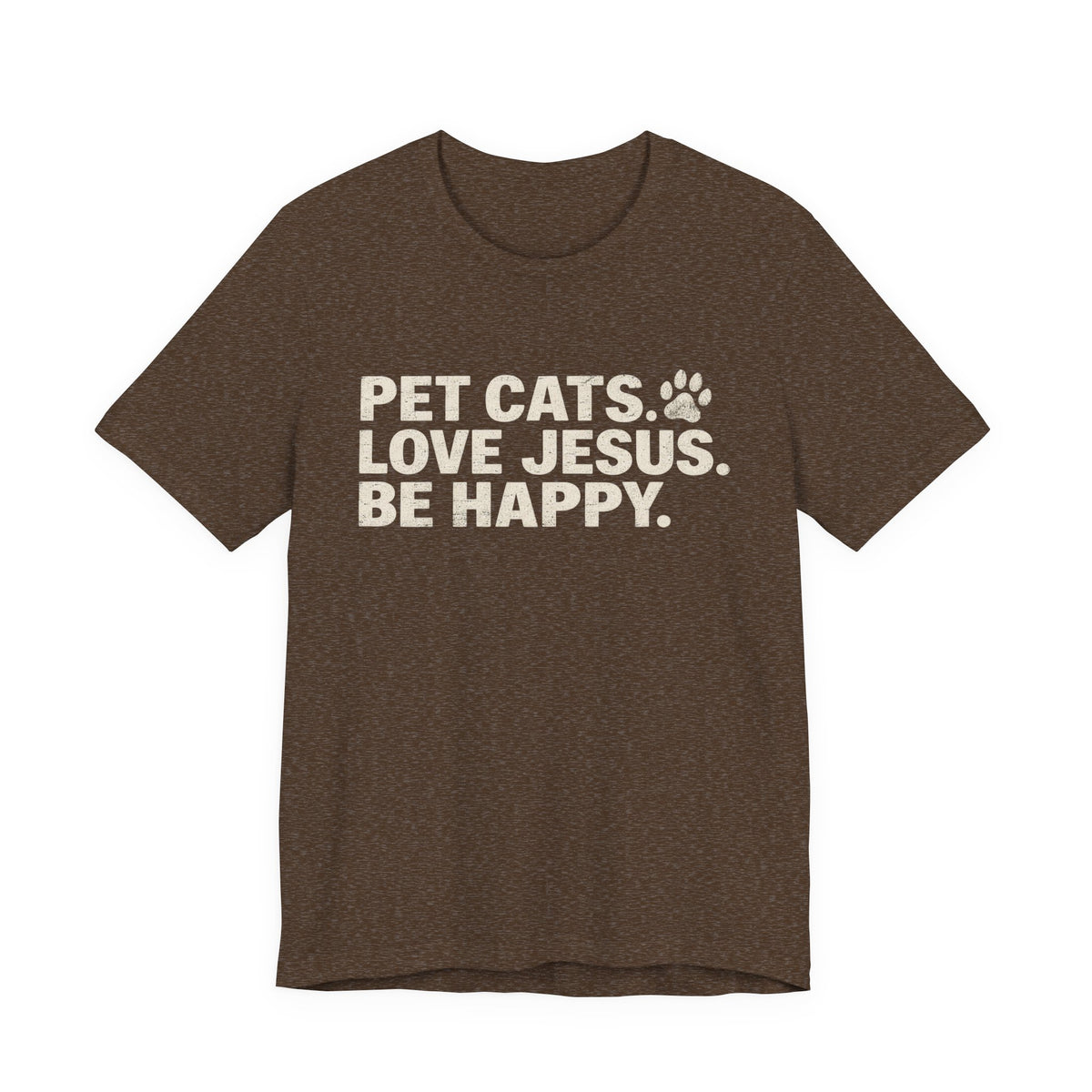 Pet Cats. Love Jesus. Be Happy. Tee