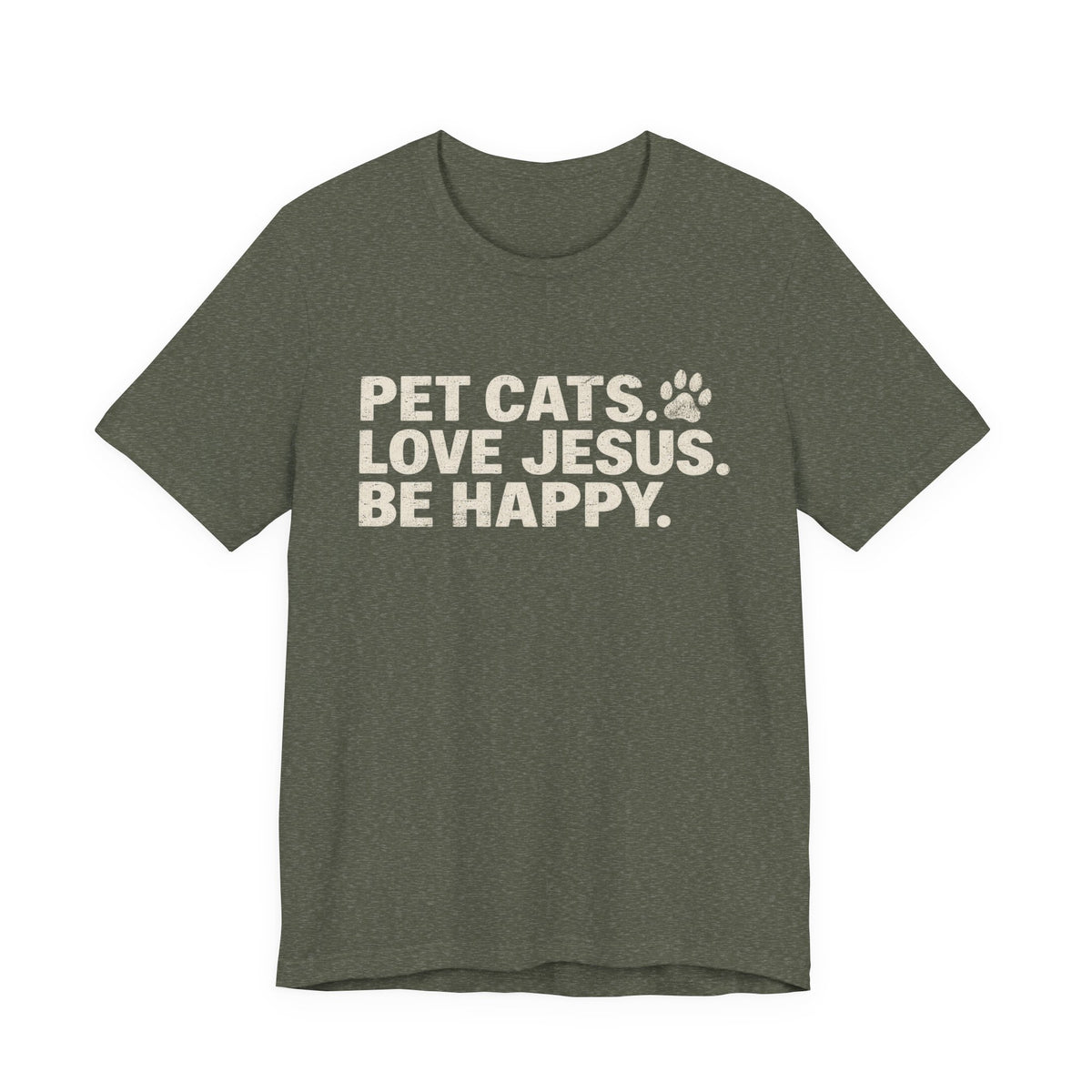 Pet Cats. Love Jesus. Be Happy. Tee