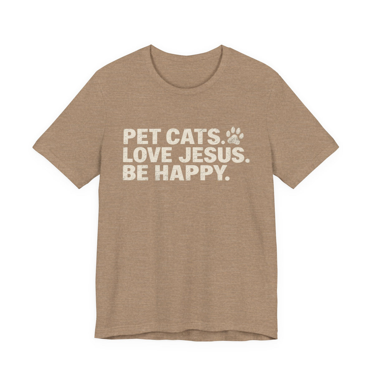 Pet Cats. Love Jesus. Be Happy. Tee