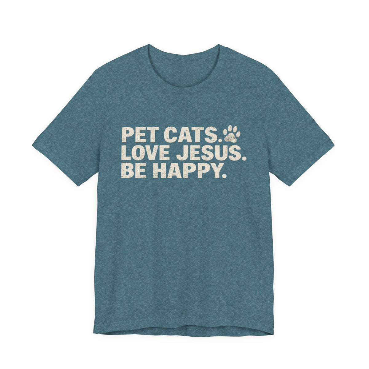 Pet Cats. Love Jesus. Be Happy. Tee
