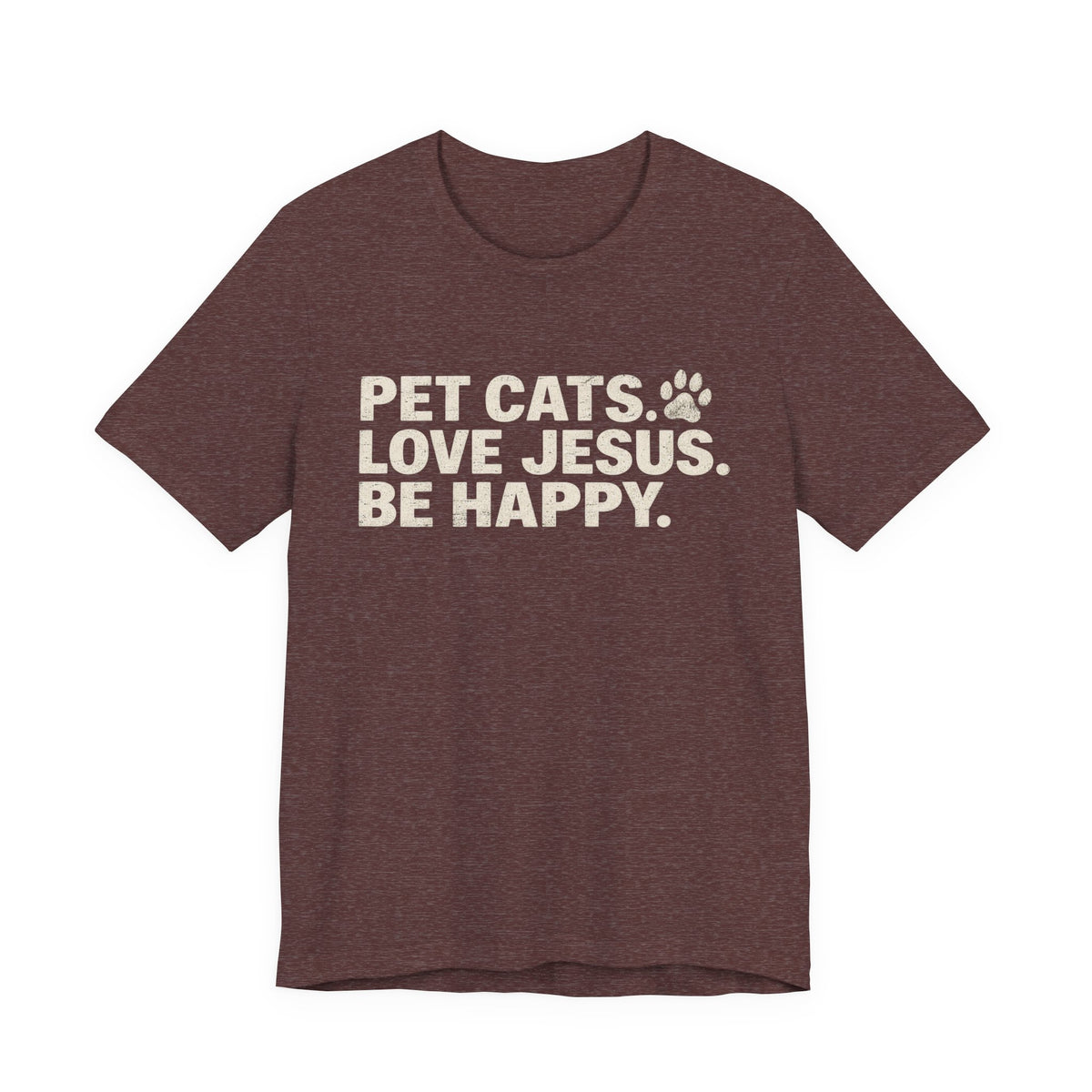 Pet Cats. Love Jesus. Be Happy. Tee