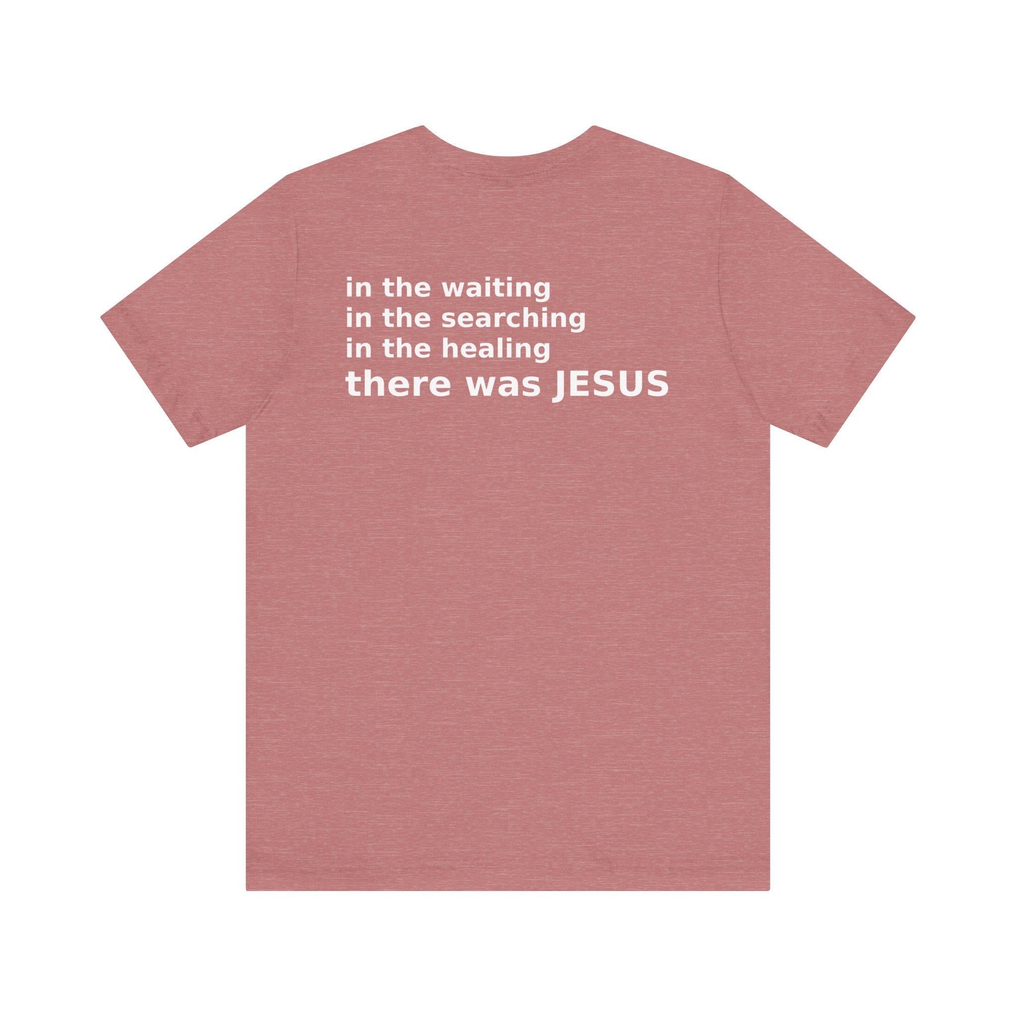 There Was Jesus Tee