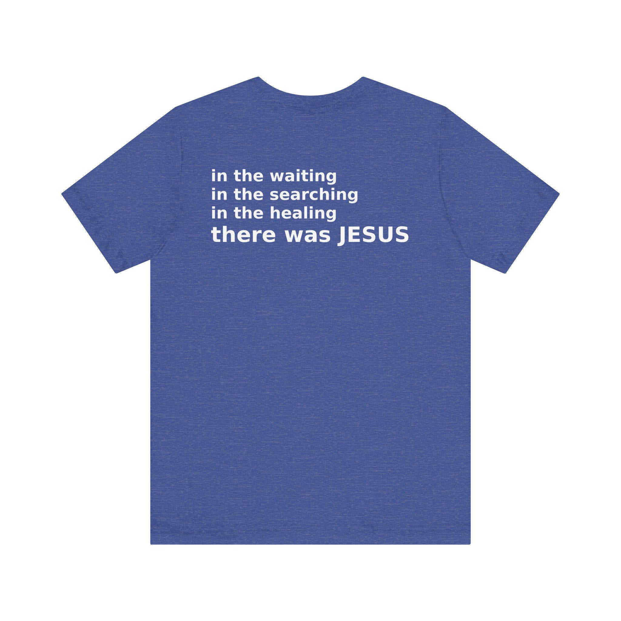 There Was Jesus Tee
