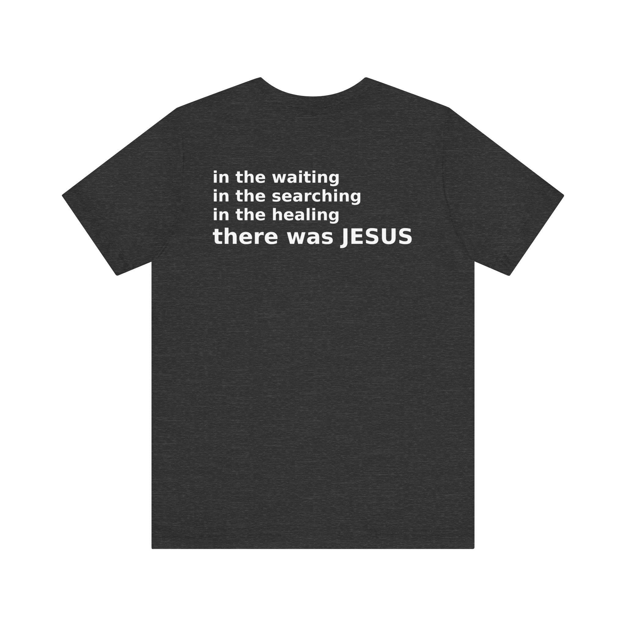 There Was Jesus Tee