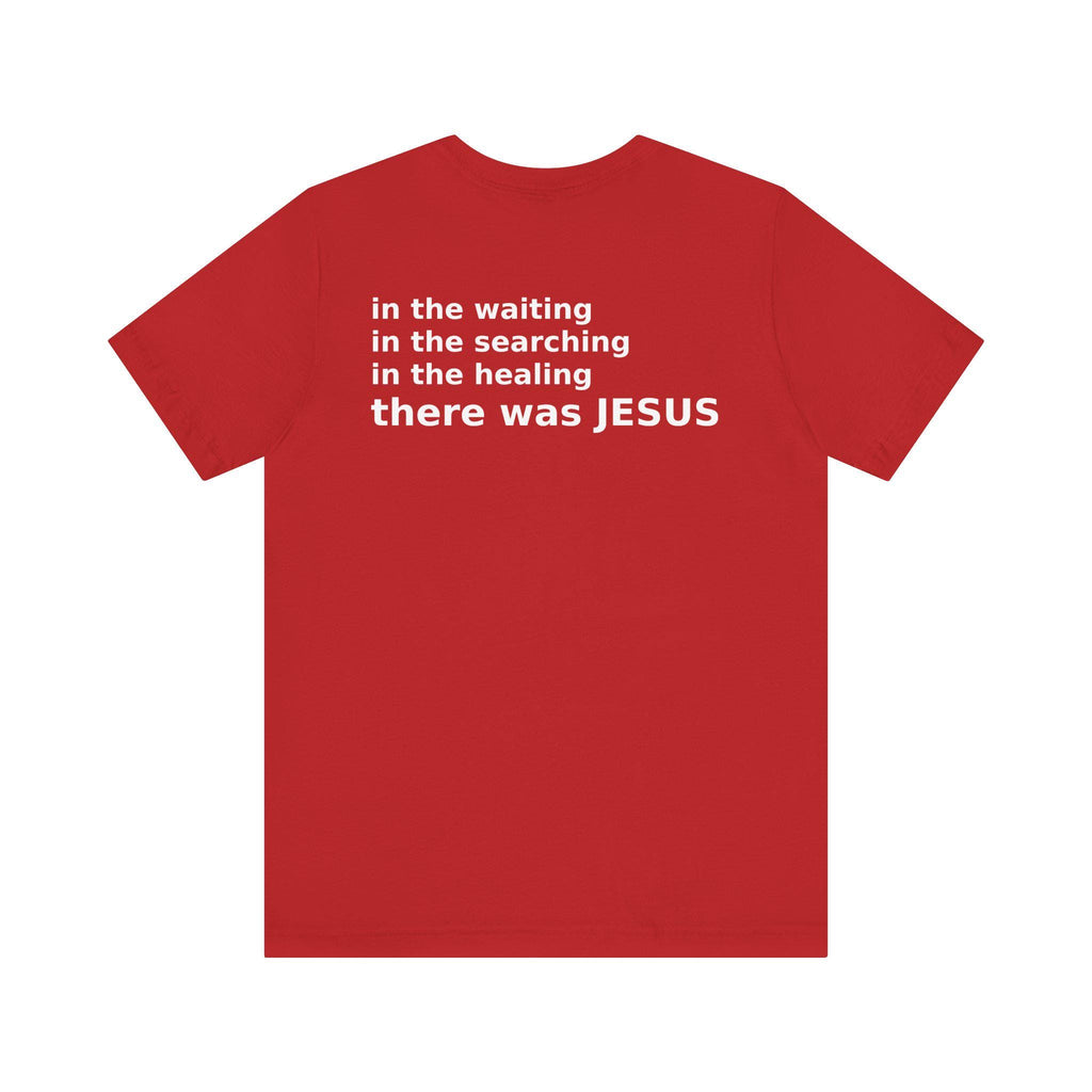 There Was Jesus Tee