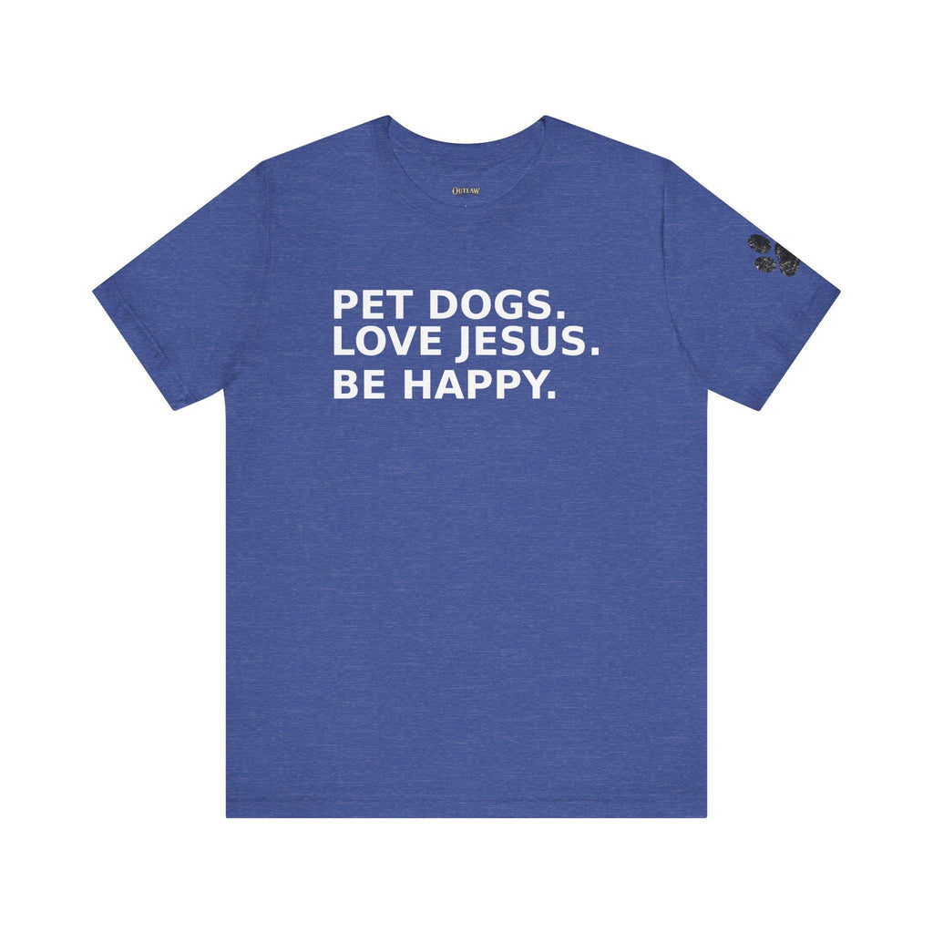 Pet Dogs Love Jesus Be Happy Tee