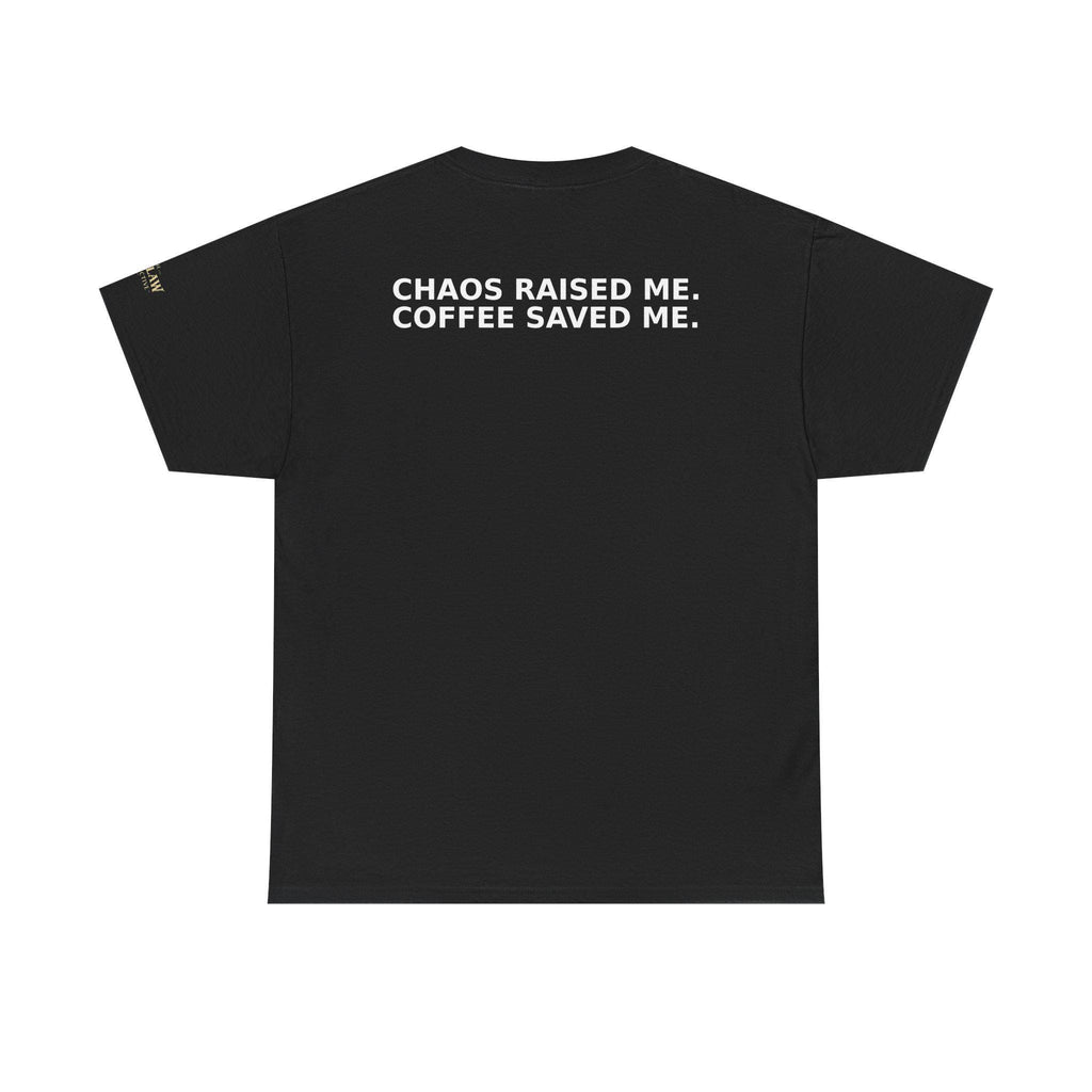 Chaos Raised Me Coffee Saved Me Tee