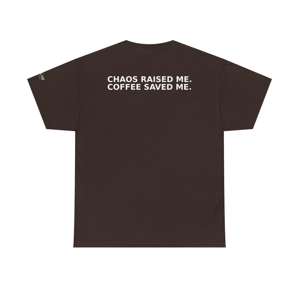 Chaos Raised Me Coffee Saved Me Tee