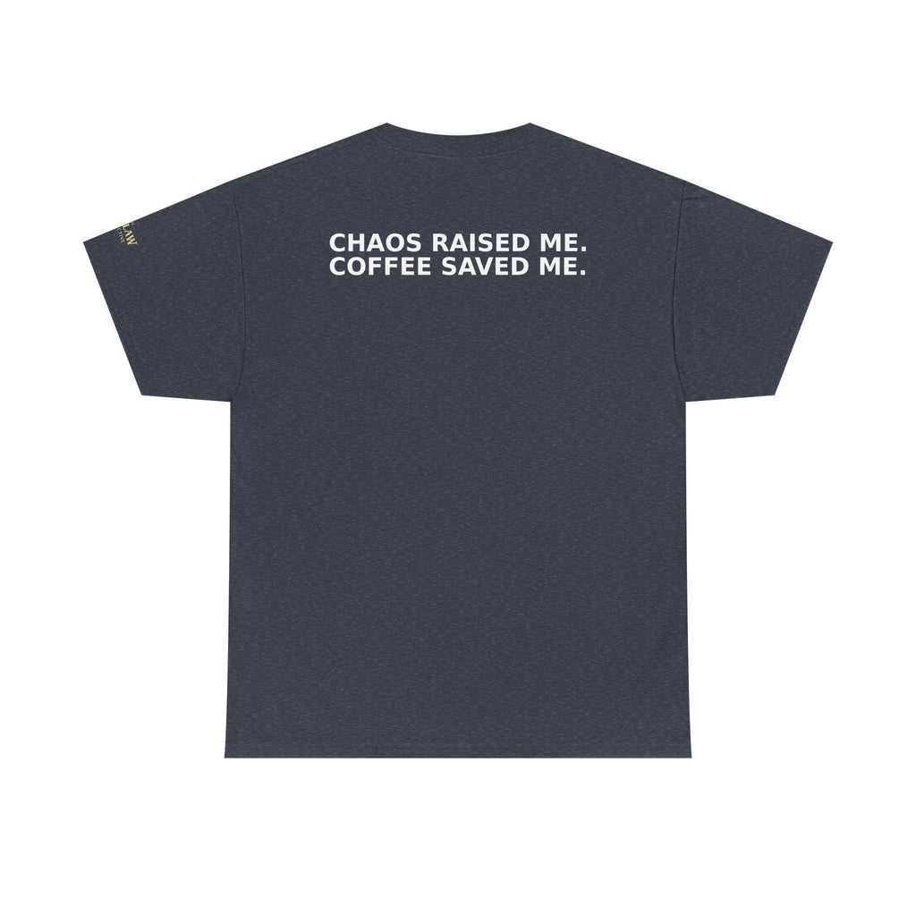 Chaos Raised Me Coffee Saved Me Tee