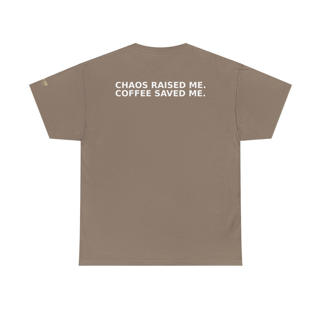 Chaos Raised Me Coffee Saved Me Tee