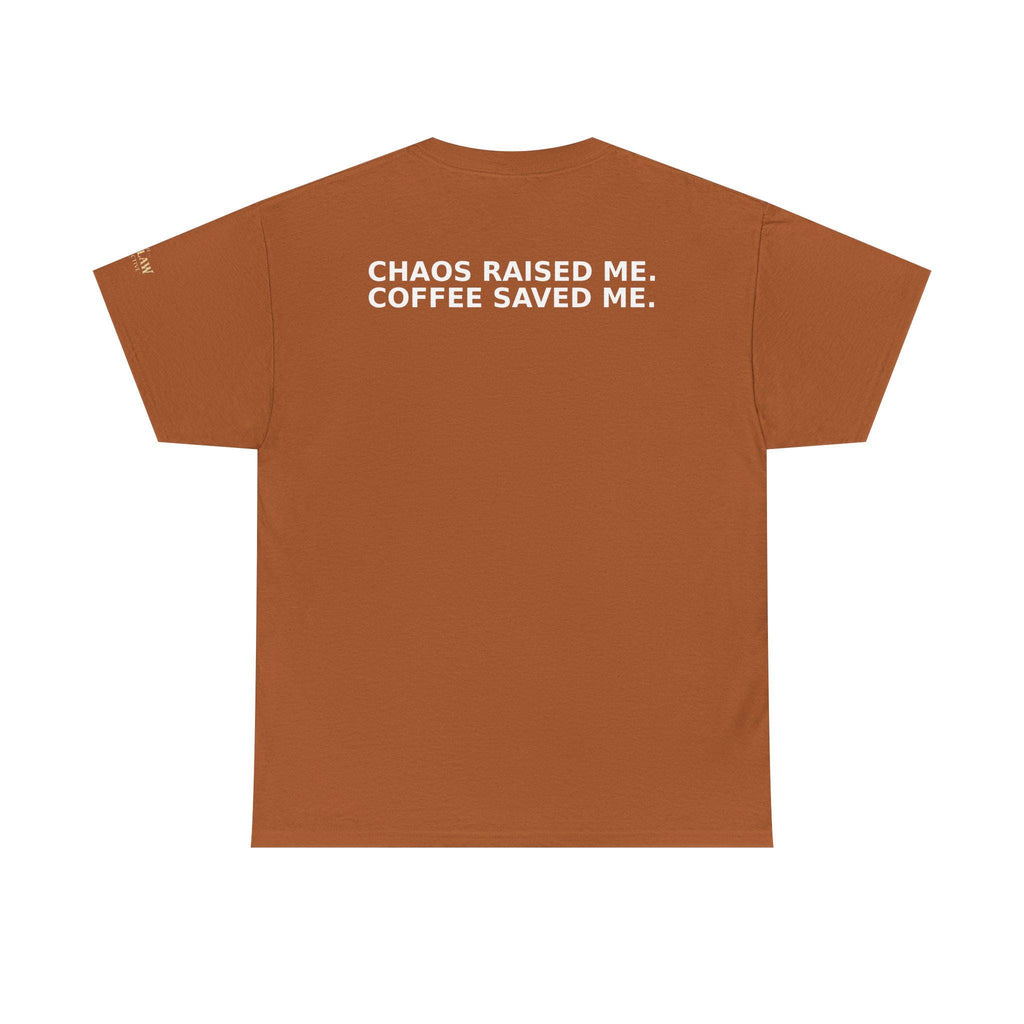 Chaos Raised Me Coffee Saved Me Tee