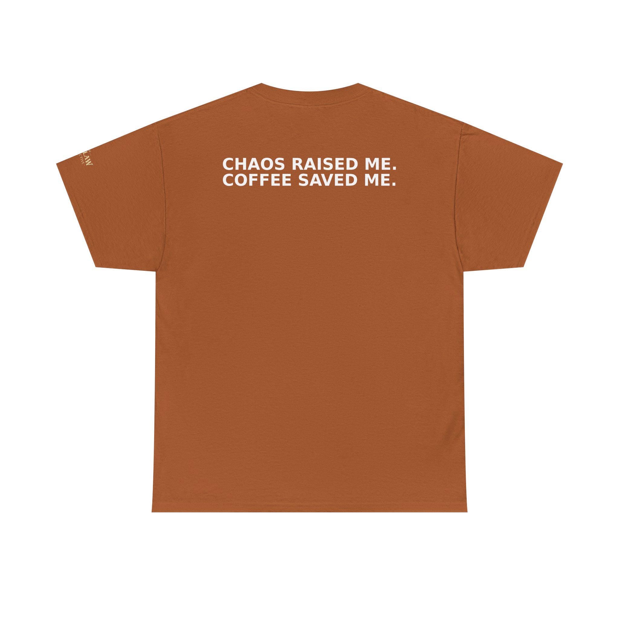 Chaos Raised Me Coffee Saved Me Tee