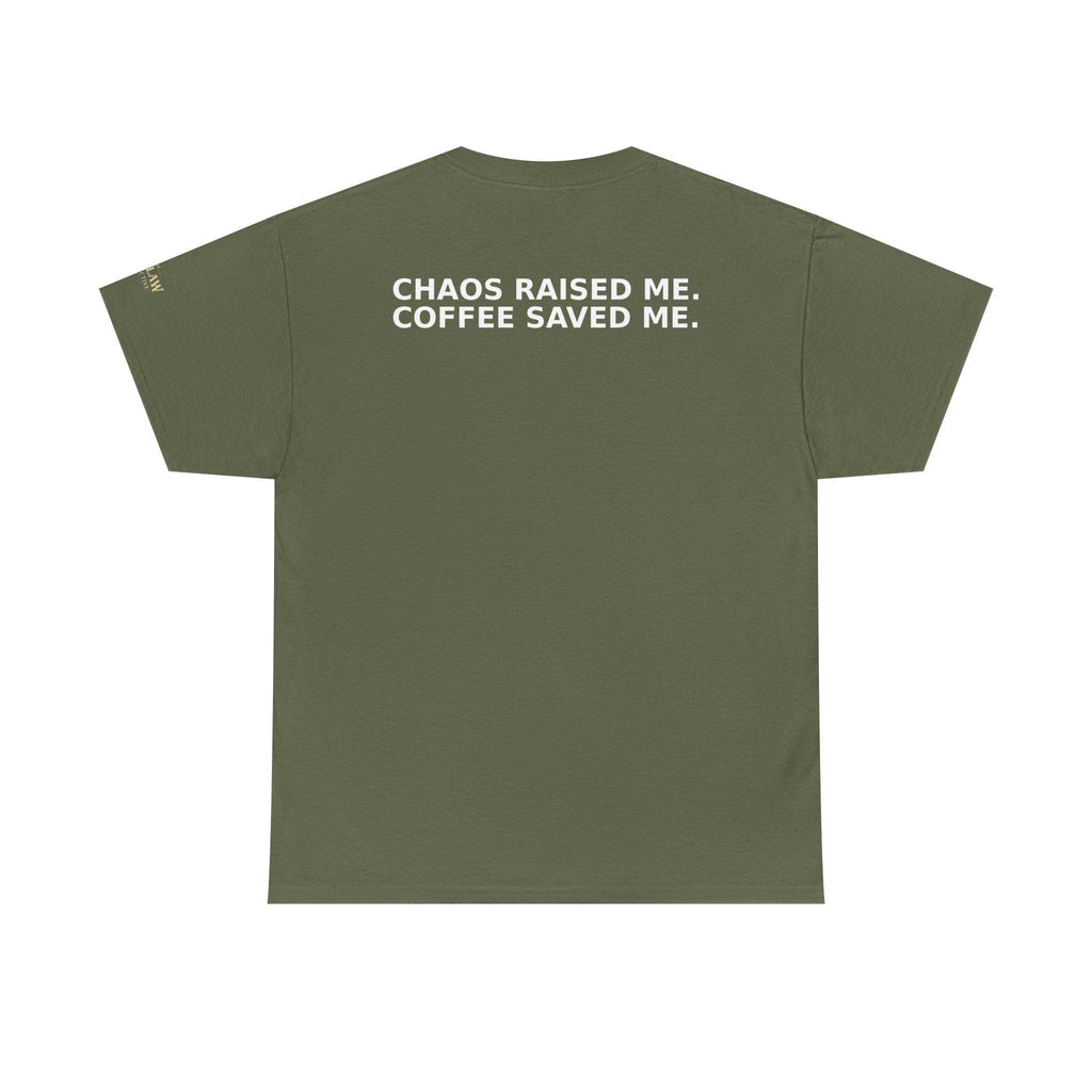 Chaos Raised Me Coffee Saved Me Tee