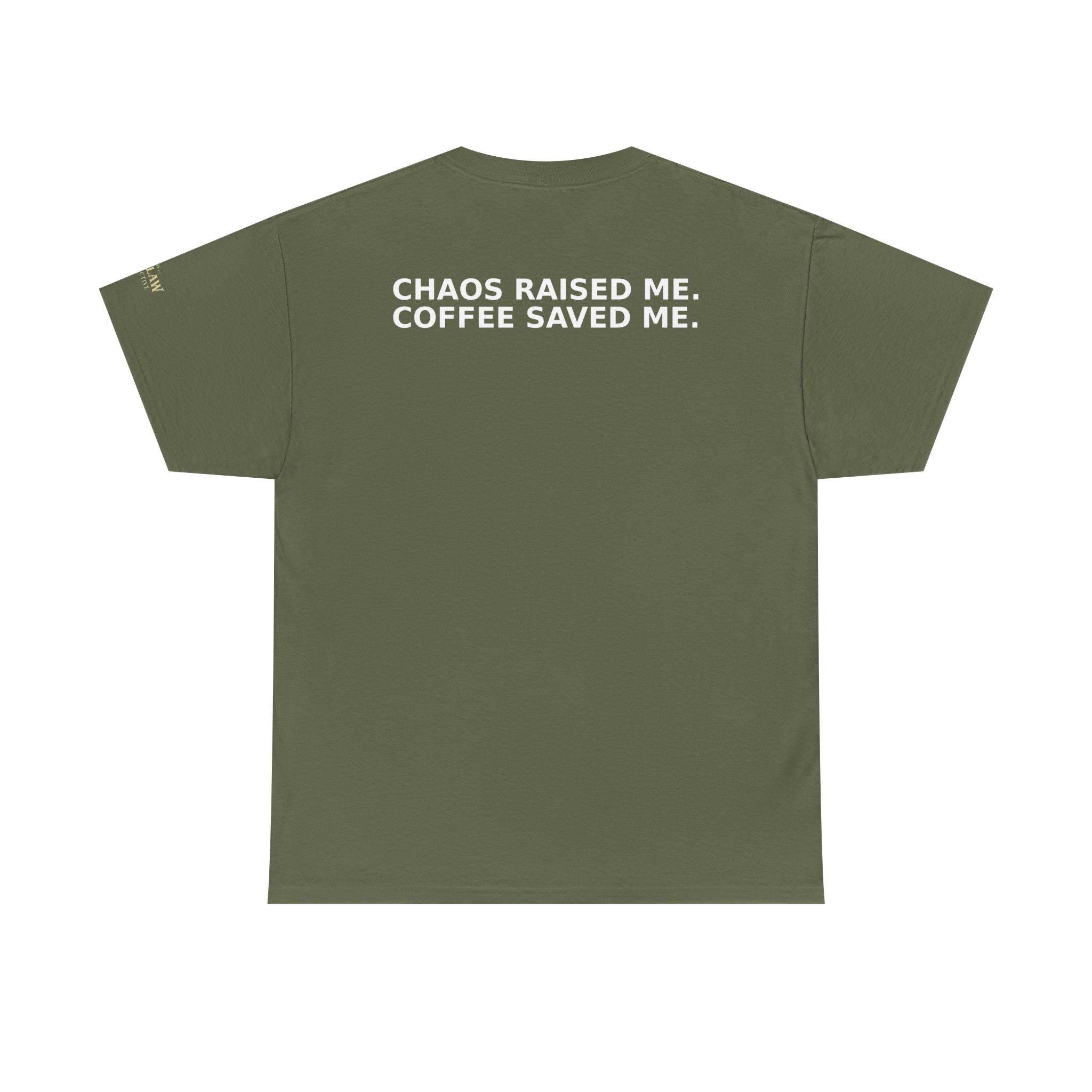 Chaos Raised Me Coffee Saved Me Tee