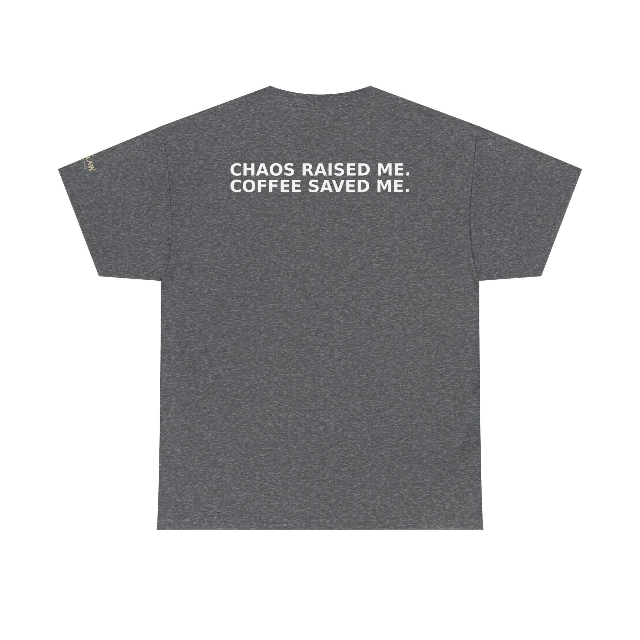 Chaos Raised Me Coffee Saved Me Tee