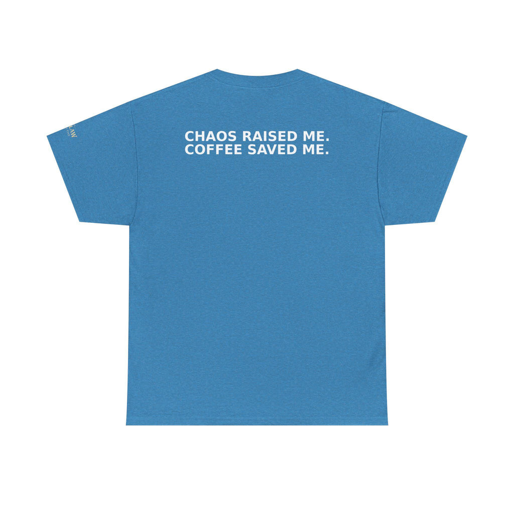 Chaos Raised Me Coffee Saved Me Tee