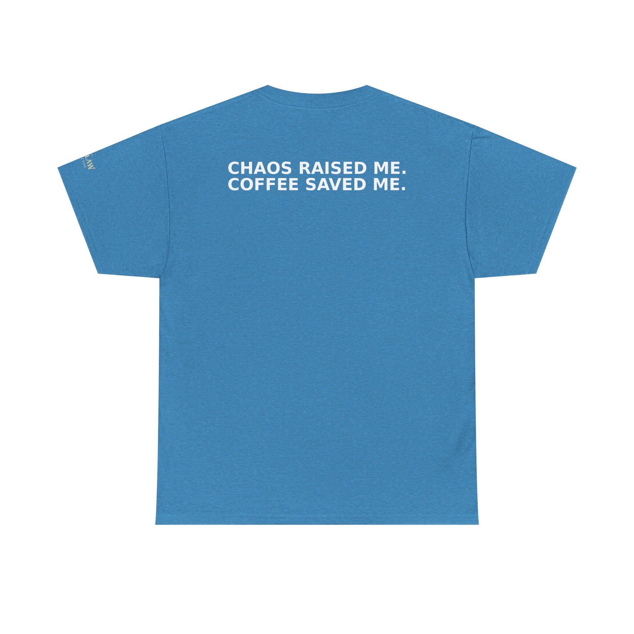 Chaos Raised Me Coffee Saved Me Tee