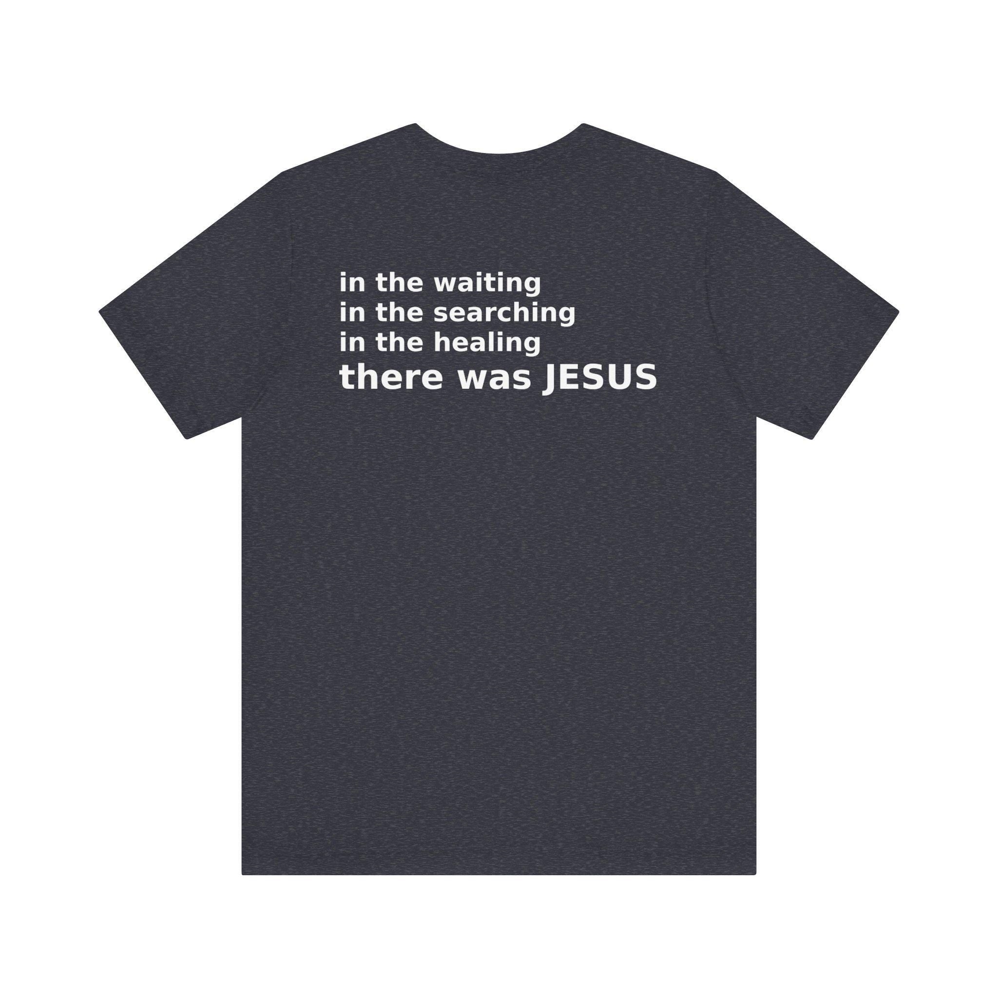 There Was Jesus Tee