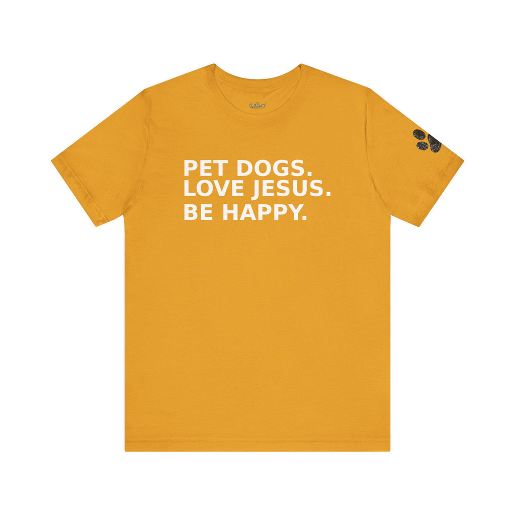 Pet Dogs Love Jesus Be Happy Tee