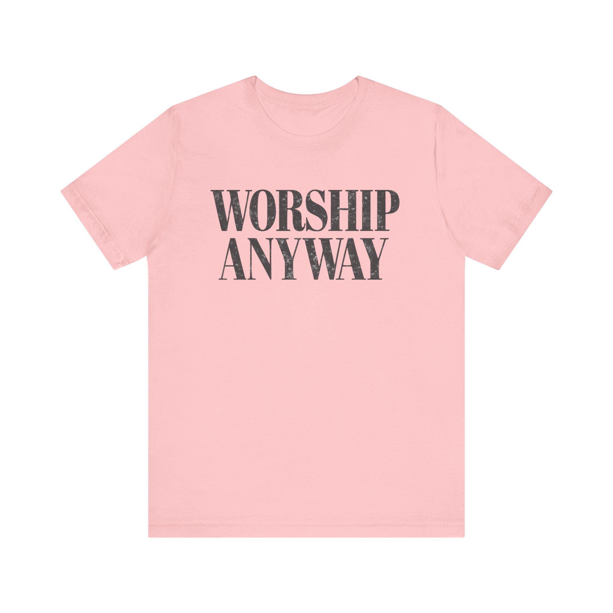 Worship Anyway Tee