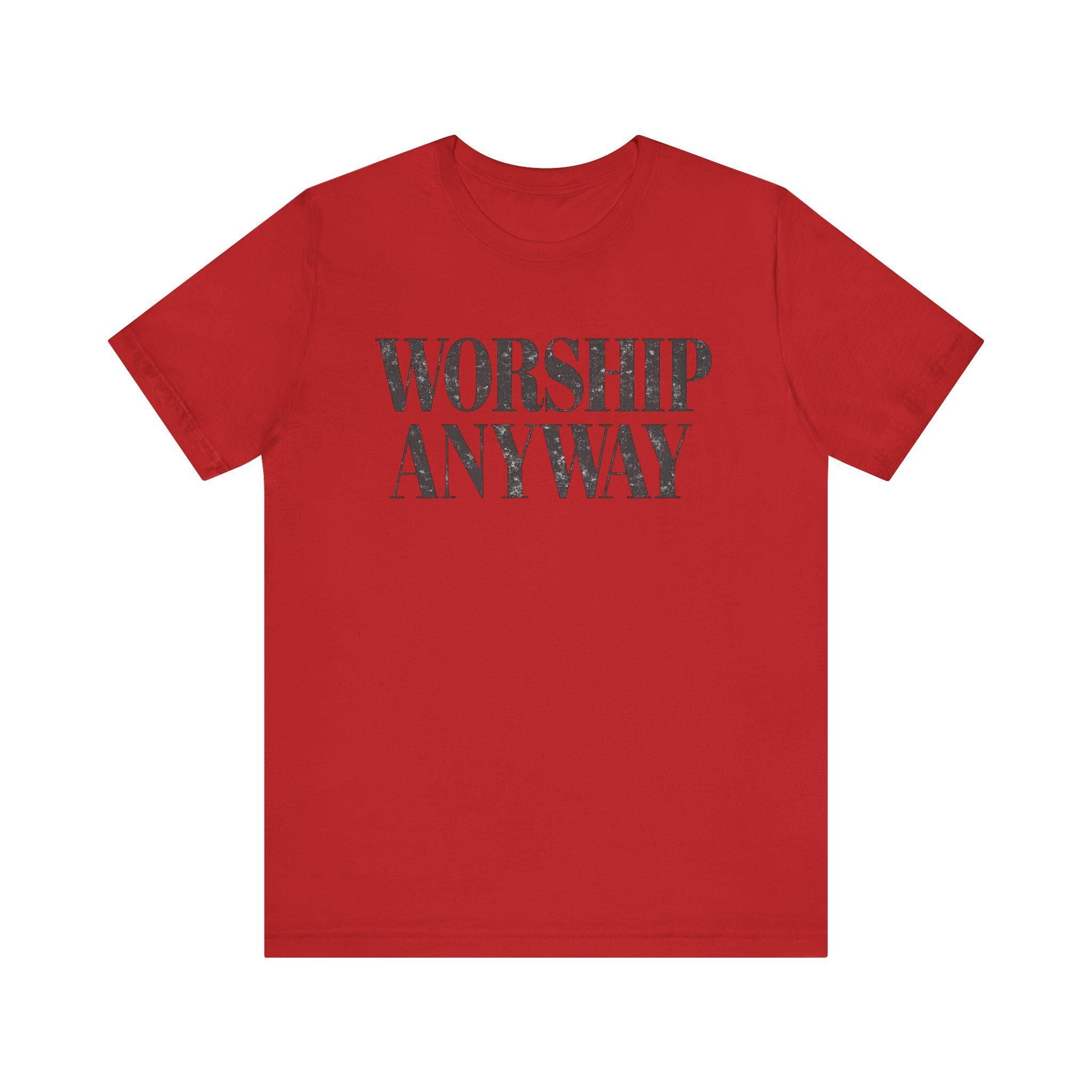 Worship Anyway Tee