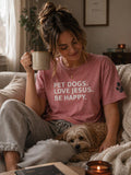 Pet Dogs Love Jesus Be Happy Tee