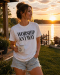 Worship Anyway Tee